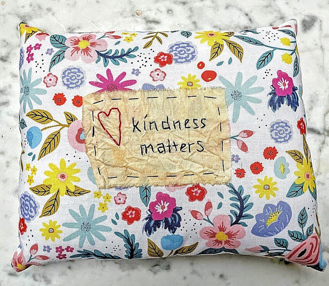 Handmade Kindness Matters Floral Hand stitched Accent Pillow Fabric 9&quot; X 8&quot; - The Primitive Pineapple Collection