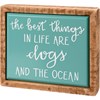 Beach Cottage Best Things Are Dogs And The Ocean Mini Box Sign
