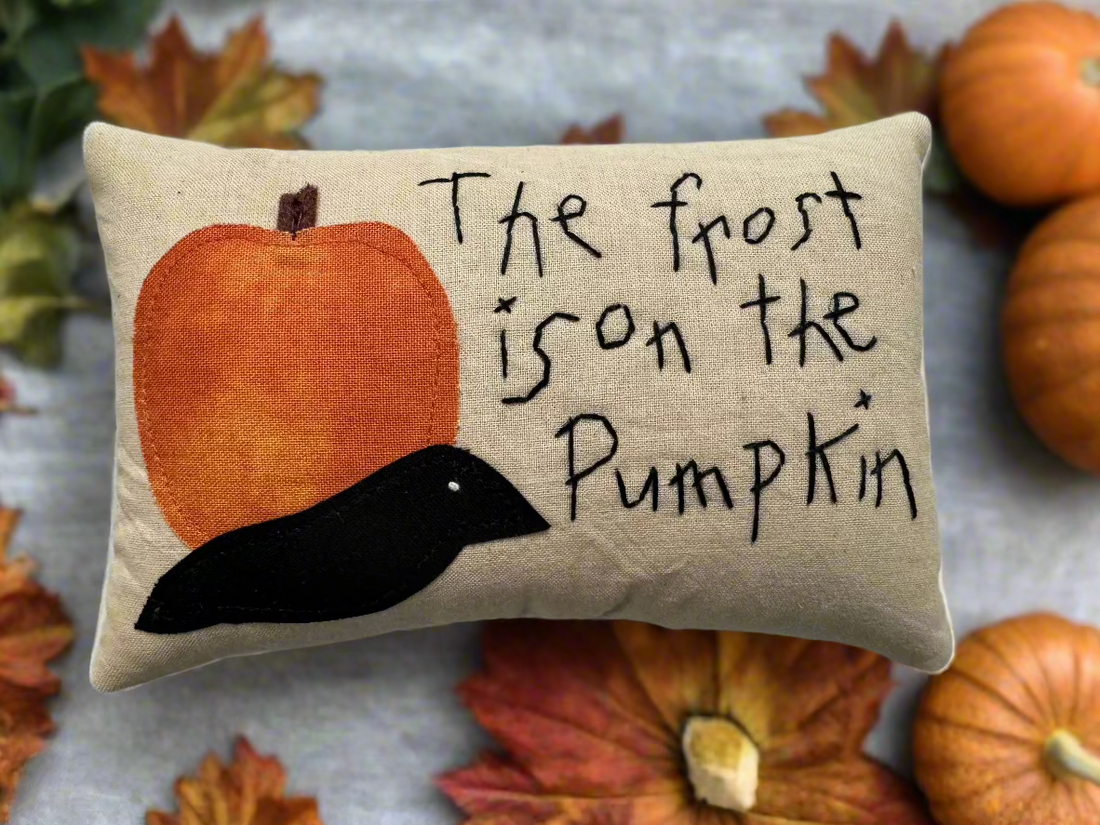 Primitive Handcrafted Fall Embroidered Frost on the Pumpkin Pillow 6” x 4"