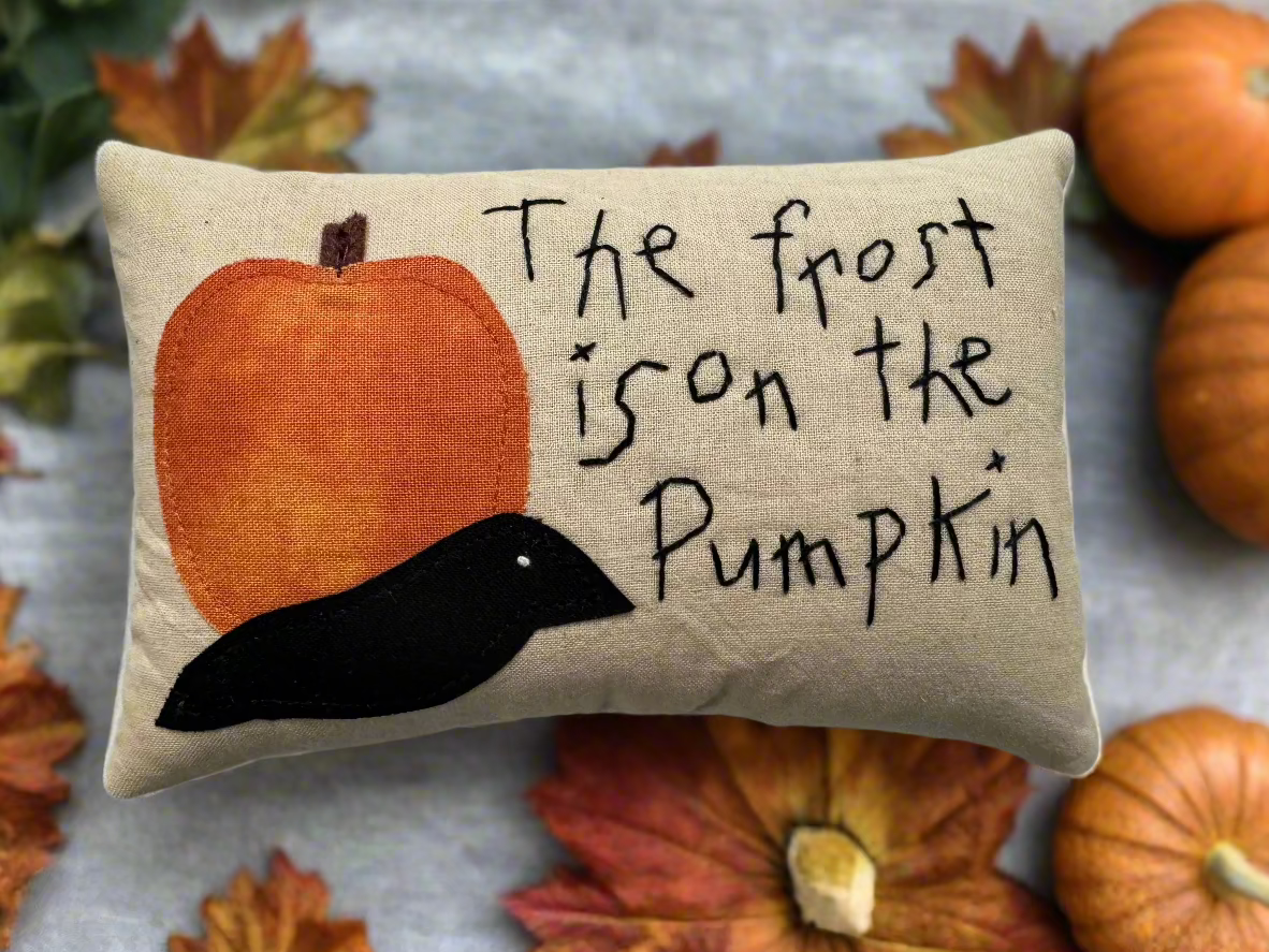 Primitive Handcrafted Fall Embroidered Frost on the Pumpkin Pillow 6” x 4&quot;