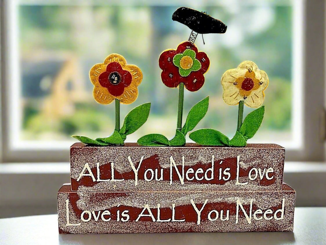 Primitive/Country Felt Flowers/Crow ALL YOU NEED IS LOVE Block Shelf Sitter - The Primitive Pineapple Collection